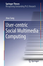 User-centric Social Multimedia Computing : Springer Theses - Jitao Sang