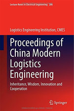 Lecture Notes in Electrical Engineering : Inheritance, Wisdom, Innovation and Cooperation - CMES Logistics Engineering Institution