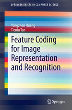 Feature Coding for Image Representation and Recognition : SpringerBriefs in Computer Science - Yongzhen Huang