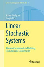 Linear Stochastic Systems : A Geometric Approach to Modeling, Estimation and Identification - Anders Lindquist