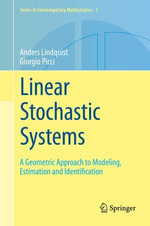 Linear Stochastic Systems : A Geometric Approach to Modeling, Estimation and Identification - Anders Lindquist