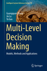 Multi-Level Decision Making : Models, Methods and Applications - Guangquan Zhang