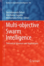 Multi-objective Swarm Intelligence : Theoretical Advances and Applications - Satchidananda Dehuri