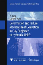 Deformation and Failure Mechanism of Excavation in Clay Subjected to Hydraulic Uplift : Advanced Topics in Science and Technology in China - Yi Hong