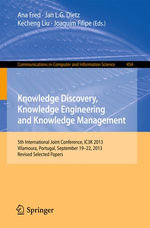Knowledge Discovery, Knowledge Engineering and Knowledge Management : 5th International Joint Conference, IC3K 2013, Vilamoura, Portugal, September 19-22, 2013. Revised Selected Papers - Ana Fred