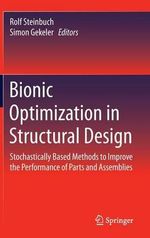 Bionic Optimization in Structural Design : Stochastically Based Methods to Improve the Performance of Parts and Assemblies - Rolf Steinbuch