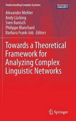 Towards a Theoretical Framework for Analyzing Complex Linguistic Networks : Understanding Complex Systems - Alexander Mehler