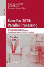 Euro-Par 2015: Parallel Processing : 21st International Conference on Parallel and Distributed Computing, Vienna, Austria, August 24-28, 2015, Proceedings - Jesper Larsson Träff