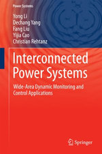 Interconnected Power Systems : Wide-Area Dynamic Monitoring and Control Applications - Yong Li