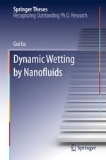 Dynamic Wetting by Nanofluids : A Multiscale Treatment From Nanoscale to Macroscale - Gui Lu
