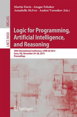 Logic for Programming, Artificial Intelligence, and Reasoning : 20th International Conference, LPAR-20 2015, Suva, Fiji, November 24-28, 2015, Proceedings - Martin Davis