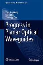 Progress in Planar Optical Waveguides : Springer Tracts in Modern Physics : Book 266 - Xianping Wang