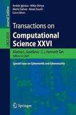 Transactions on Computational Science XXVI : Special Issue on Cyberworlds and Cybersecurity - Marina L. Gavrilova