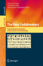The New Codebreakers : Essays Dedicated to David Kahn on the Occasion of His 85th Birthday - Peter Y. A. Ryan
