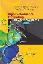 High Performance Computing on Vector Systems : Proceedings of the High Performance Computing Center Stuttgart, March 2006 - Sunil Tiyyagura