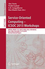 Service-Oriented Computing - ICSOC 2015 Workshops : WESOA, RMSOC, ISC, DISCO, WESE, BSCI, FOR-MOVES, Goa, India, November 16-19, 2015, Revised Selected Papers - Alex Norta