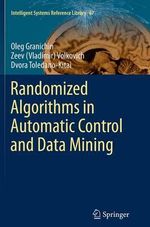 Randomized Algorithms in Automatic Control and Data Mining : Intelligent Systems Reference Library - Oleg Granichin