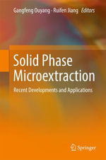 Solid Phase Microextraction : Recent Developments and Applications - Gangfeng Ouyang