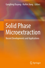 Solid Phase Microextraction : Recent Developments and Applications - Gangfeng Ouyang
