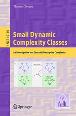Small Dynamic Complexity Classes : An Investigation into Dynamic Descriptive Complexity - Thomas Zeume