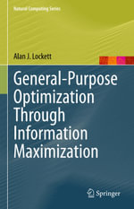 General-Purpose Optimization Through Information Maximization - Alan J. Lockett