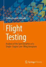 Flight Testing : Analysis of the Spin Dynamics of a Single-Engine Low-Wing Aeroplane - Steffen Haakon Schrader
