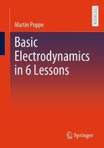 Basic Electrodynamics in 6 Lessons : Physics and Astronomy (R0) - Martin Poppe