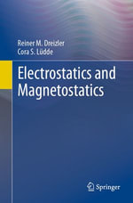 Electrostatics and Magnetostatics : Physics and Astronomy (R0) - Reiner M. Dreizler