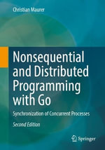 Nonsequential and Distributed Programming with Go : Synchronization of Concurrent Processes - Christian Maurer