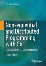 Nonsequential and Distributed Programming with Go : Synchronization of Concurrent Processes - Christian Maurer