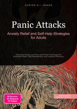 Panic Attacks : Anxiety Relief and Self-Help Strategies for Adults. - Cupido A.I. Saage