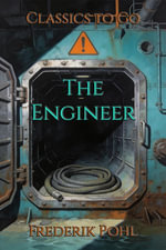 The Engineer : Restored Classics to Go Edition - Frederik Pohl