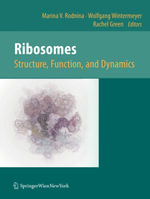 Ribosomes  Structure, Function, and Dynamics : Structure, Function, and Dynamics - Marina V. Rodnina