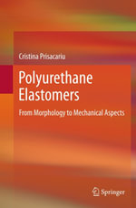 Polyurethane Elastomers : From Morphology to Mechanical Aspects - Cristina Prisacariu