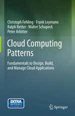 Cloud Computing Patterns : Fundamentals to Design, Build, and Manage Cloud Applications - Christoph Fehling