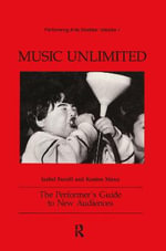 Music Unlimited : The Performer's Guide to New Audiences - Isabel Farrell