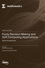 Fuzzy Decision Making and Soft Computing Applications - Sachi  Nandan Mohanty