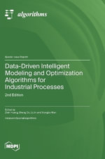 Data-Driven Intelligent Modeling and Optimization Algorithms for Industrial Processes : 2nd Edition - Zixin Huang