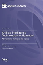 Artificial Intelligence Technologies for Education : Advancements, Challenges, and Impacts - Yu Liang