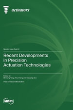 Recent Developments in Precision Actuation Technologies - Bin-tang Yang
