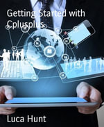 Getting Started with Cplusplus - Luca Hunt