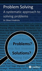 Problem Solving : A systematic approach to solving problems - Oliver Friedrichs