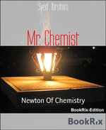 Mr. Chemist : Newton Of Chemistry - Syed Ibrahim