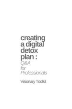 Creating a Digital Detox Plan : Q &A for Professionals - Visionary Toolkit