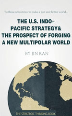 The U.S. Indo-Pacific Strategy & the Prospect of Forging a New Multipolar World - Jin Ran