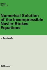 Numerical Solution of the Incompressible Navier-Stokes Equations : International Series of Numerical Mathematics - L. Quartapelle