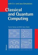 Classical and Quantum Computing : with C++ and Java Simulations - Willi H. Steeb