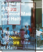 A Year and a Day (Bilingual edition) : Leonore Mau and Haiti - Dora Imhof