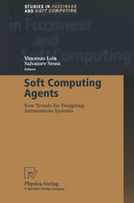 Soft Computing Agents : New Trends for Designing Autonomous Systems - Salvatore Sessa