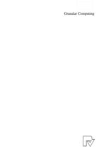 Granular Computing : An Emerging Paradigm - Athanasios V. Vasilakos